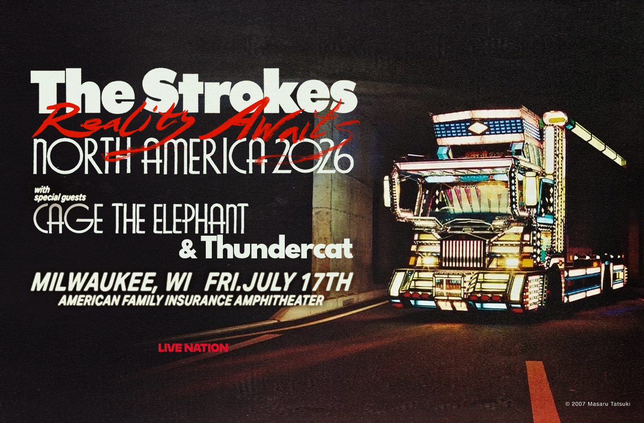 THE STROKES ✶ REALITY AWAITS NORTH AMERICA at American Family Insurance Amphitheater on Friday, July 17 with special guests Cage the Elephant and Thundercat! 